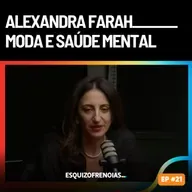 Moda e saúde mental com Alexandra Farah
