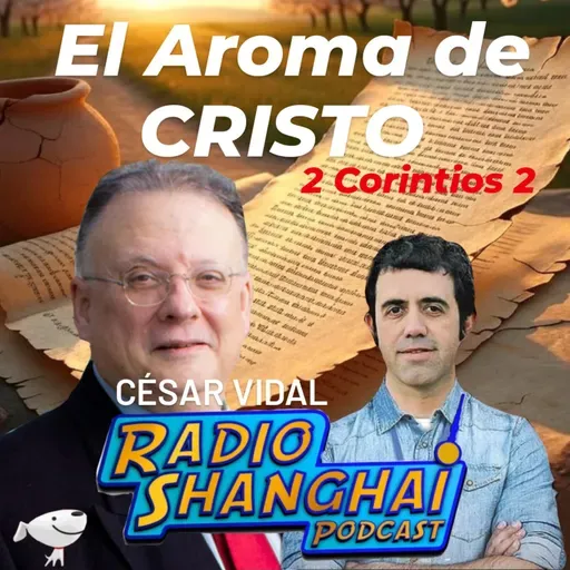 César Vidal El Aroma de CRISTO 🌹RADIO SHANGHAI #534