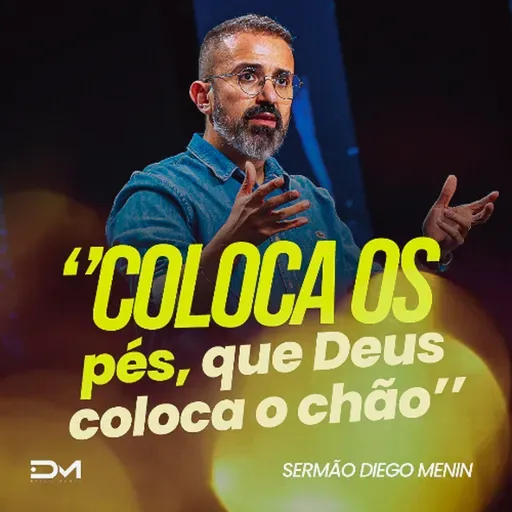 COLOCA OS PÉS, QUE DEUS COLOCA O CHÃO