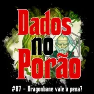 #87 - Dragonbane vale a pena?