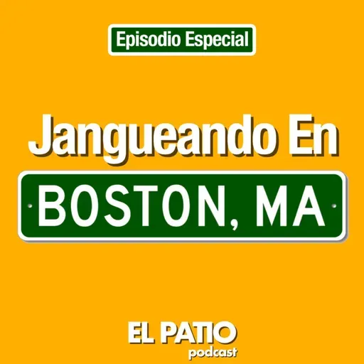 Ep #63 - Jangueando En Boston, MA. - Episodio Especial