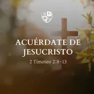 "Acuérdate de Jesucristo" 2º Timoteo 2:8-13 | Pr. Javier Bello