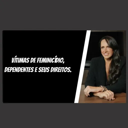 Vítimas de feminicídio, dependentes e seus direitos.