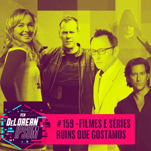 #159 - Filmes e Séries Ruins que Gostamos