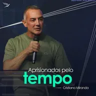 Aprisionados pelo tempo - Cristiano Miranda