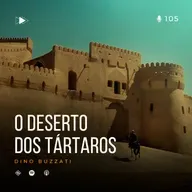 105 - Dino Buzzati - O Deserto dos Tártaros