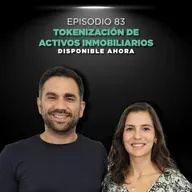 Episodio #83 - Tokenización de activos inmobiliarios 