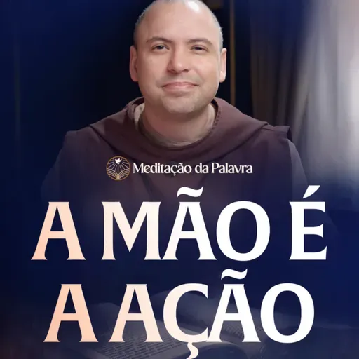 A mão é a ação | (Eclesiástico 15, 16-21) #2622 | Meditação da Palavra