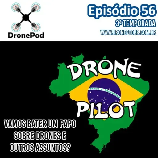 EP. 56 - Bate papo com a galera lá da DRONE PILOT BRASIL