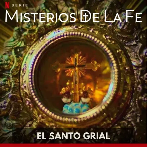 Misterios de la Fe - El Santo Grial