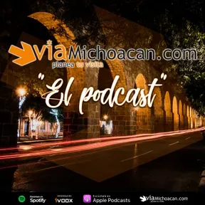 viaMichoacan.com: El podcast
