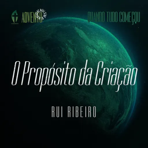 O Propósito da Criação – Jesus nasceu para isso | Rui Ribeiro (Série Avento)