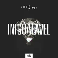 Sobre Viver #363 - Inigualável / Ed René Kivitz