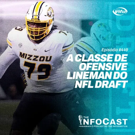 he InfoCast #449: A Classe de Offensive Lineman do NFL Draft 2025