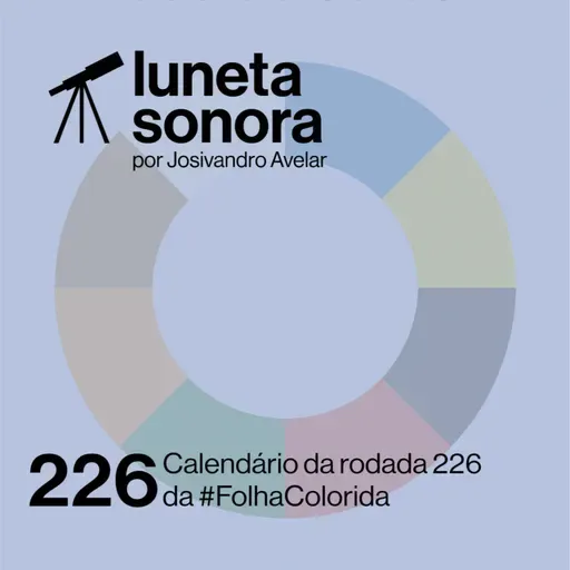 Luneta Sonora 226: Calendário da rodada 226 da #FolhaColorida