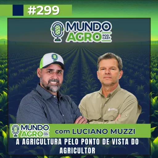 #EP299 MAP A agricultura pelo ponto de vista do agricultor com Luciano Muzzi