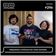 #296 - Pequenas Vitórias da Vida Autista