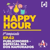 T2 #062 - Publicimores: especial dia dos namorados #HappyHour