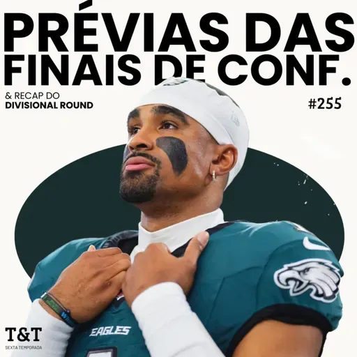 T&T NFL #255: Prévias das Finais de Conferência
