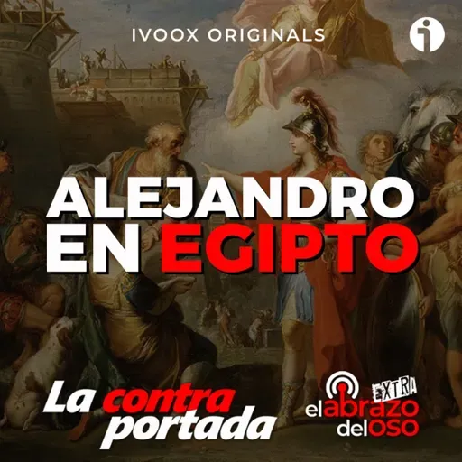 Alejandro Magno en Egipto - La Contraportada - Episodio exclusivo para mecenas
