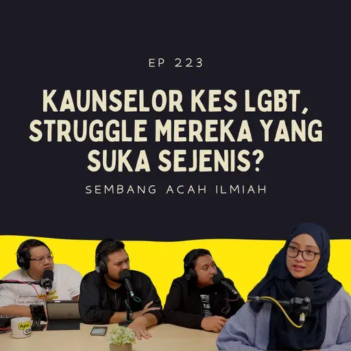 EP223: Kaunselor Kes Lgbt, Struggle Mereka Yang Suka Sejenis?