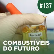 Combustíveis do futuro | BoIetim no Rádio #137