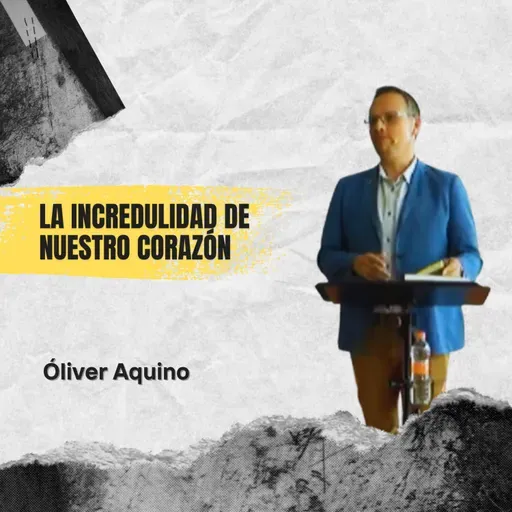 La incredulidad de nuestro corazón | Conferencia 23-10-22