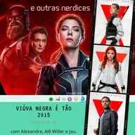 Episódio 55 - Viúva Negra é tão 2015