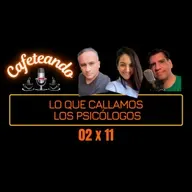 02 X 11 Lo que callamos los Psicólogos
