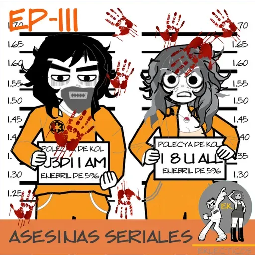 Episodio 111: Asesinas Seriales