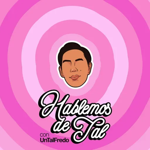 Hablemos De Tal Ep.94 - “CHISME VALENTINO LAZAROH: MI HISTORIA DE VIDA” | UnTalFredo