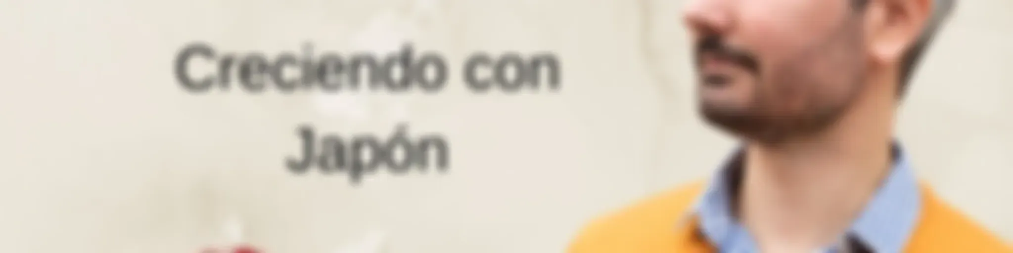 Hanasaki Podcast: Creciendo con Japón