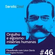 Orgulho e egoísmo: misérias humanas - Série Filosofando com Léon Denis - Ep#46
