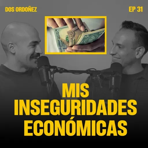 Mis inseguridades económicas | Dos Ordoñez #31
