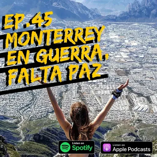 EP.45 MONTERREY EN GUERRA!