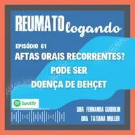 #61: Aftas orais recorrentes? Pode ser doença de Behçet