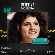 220 - Debbie Wolfe: o corpo no barril
