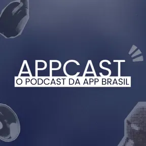 APPCAST - O Podcast da APP Brasil