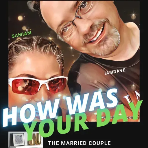 “How Was Your Day?!?” - episode 57