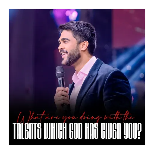What are you doing with the talents which GOD has given you?