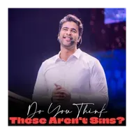 Do you think these are not sins?