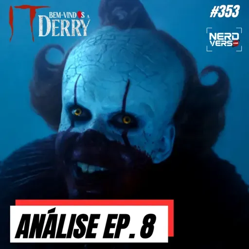 IT: WELCOME TO DERRY - EP. 8 FINAL EXPLICADO - Passado, Presente e Futuro Conectados