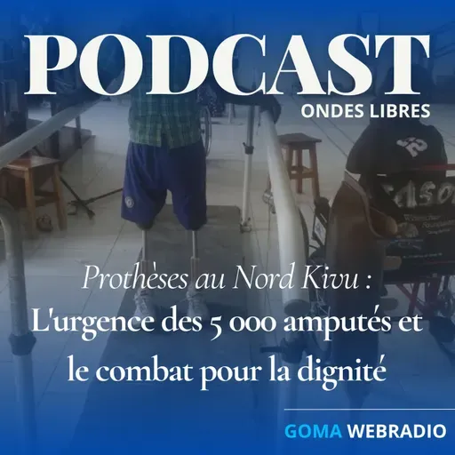 Prothèses au Nord Kivu : L'urgence des 5 000 amputés et le combat pour la dignité