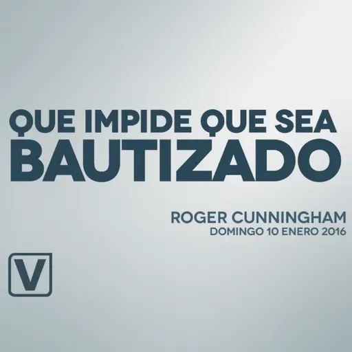 Que Impide que Sea Bautizado - 10/01/16
