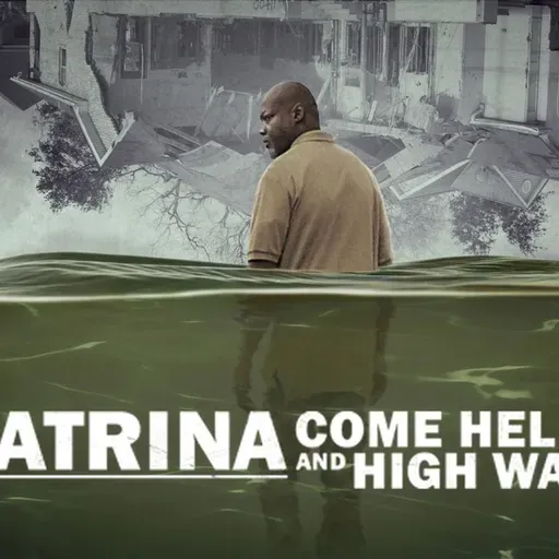 Reel Reviews: Katrina: Come Hell or High Water