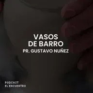 Vasos de barro - Pr. Gustavo Nuñez