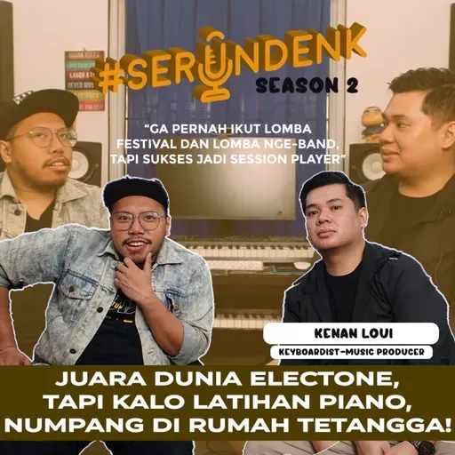 #SERUNDENK Season 2 Eps. 10 - Kenan Loui | Main Electone & Piano dari Umur 4 Tahun, sampe jadi Juara Dunia!