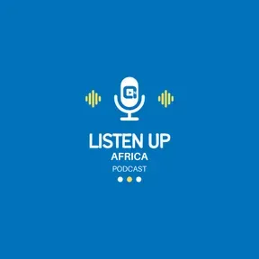 Listen Up Africa Podcast: Voices of the African Diaspora 