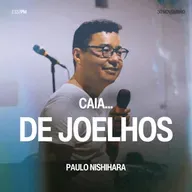 Caia... de Joelhos - Paulo Nishihara