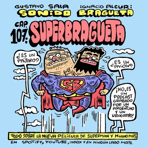 Sonido Bragueta ep. 107 - Superbragueta